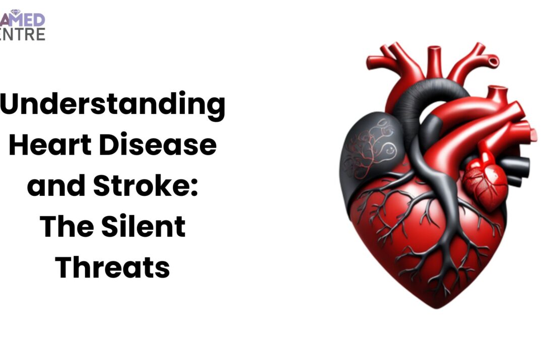 Understanding Heart Disease and Stroke: The Silent Threats